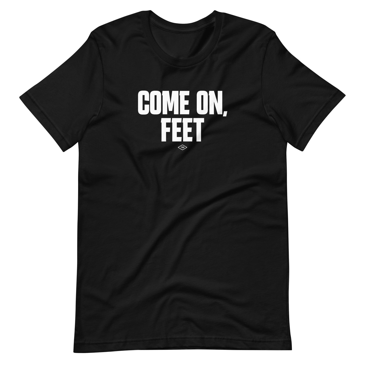 Come On, Feet || Unisex T-shirt