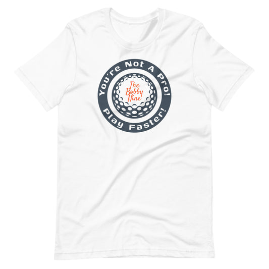 You're Not A Pro Unisex t-shirt || The Bobby Nine